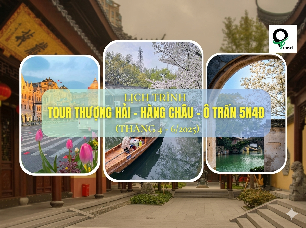 Tour Thượng Hải - Hàng Châu - Ô Trấn 5 Ngày 4 Đêm