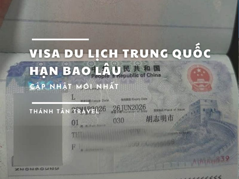 Visa du lịch Trung Quốc hạn bao lâu? Cập nhật mới nhất