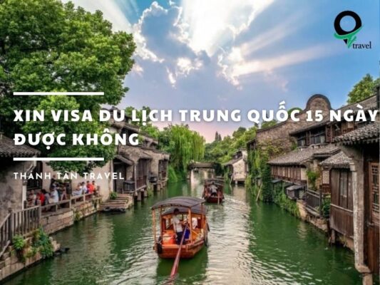 Xin visa du lịch trung quốc 15 ngày được không?