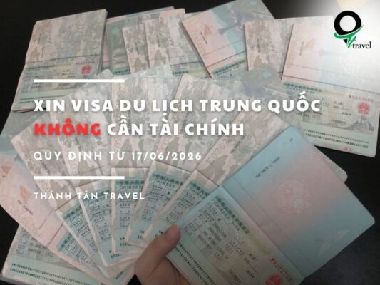 [Quy định mới nhất] Xin visa du lịch Trung Quốc không cần tài chính