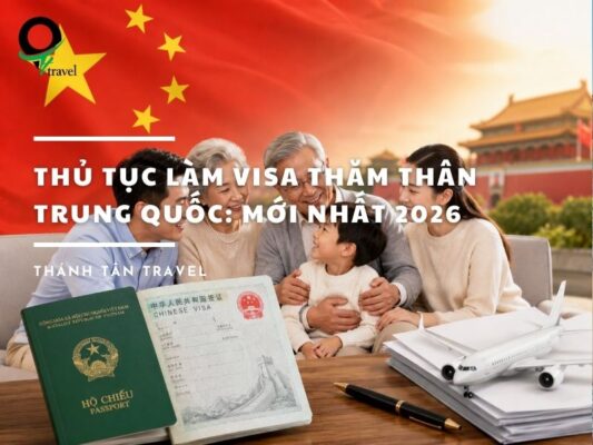 Thủ tục làm visa thăm thân Trung Quốc